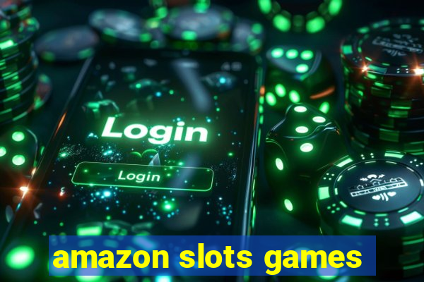 amazon slots games