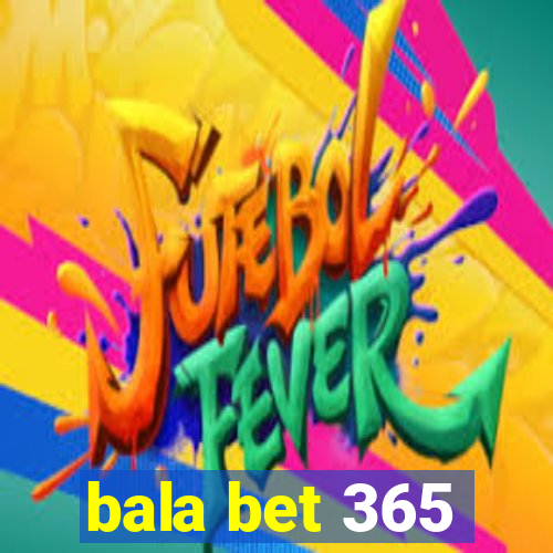 bala bet 365