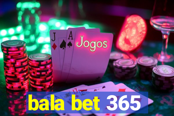 bala bet 365