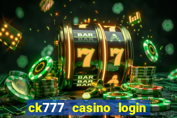 ck777 casino login register mobile