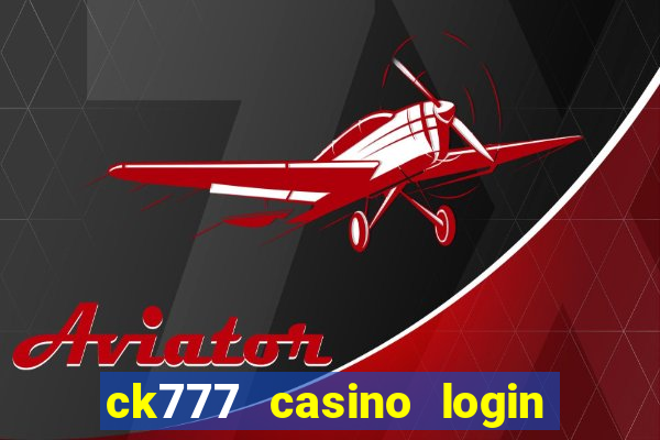 ck777 casino login register mobile