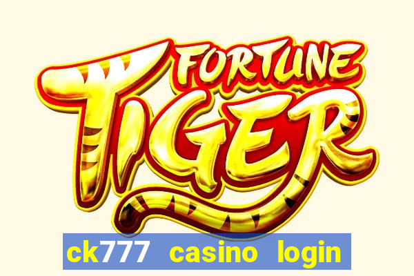 ck777 casino login register mobile