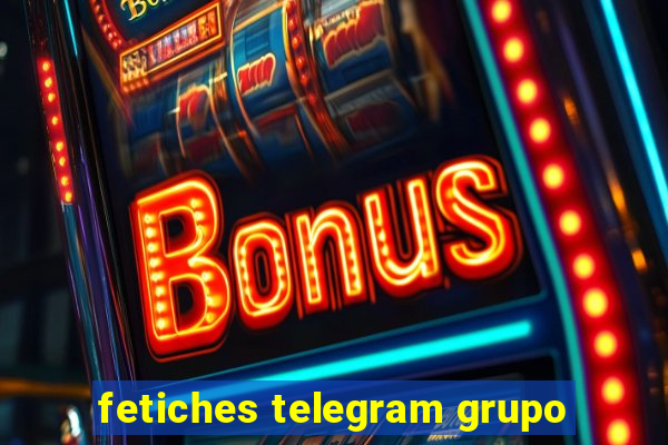 fetiches telegram grupo