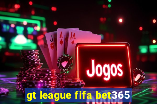 gt league fifa bet365