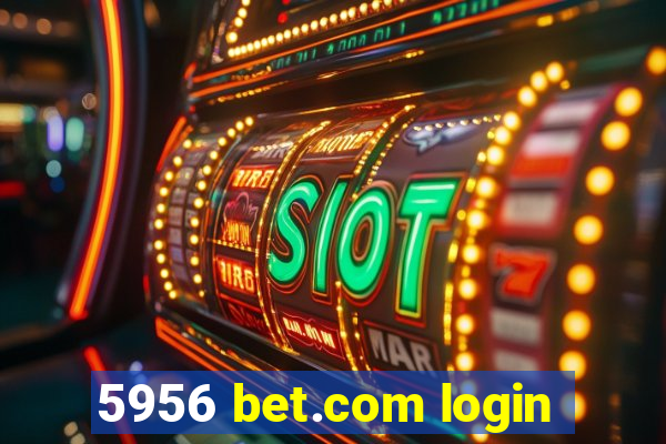 5956 bet.com login