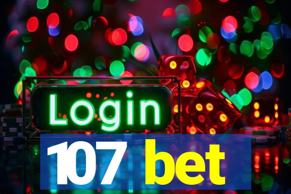 107 bet