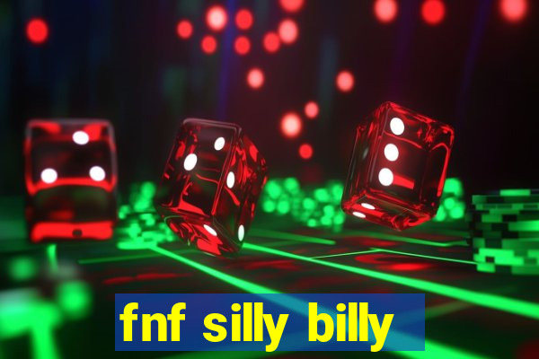 fnf silly billy