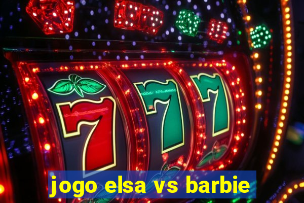 jogo elsa vs barbie