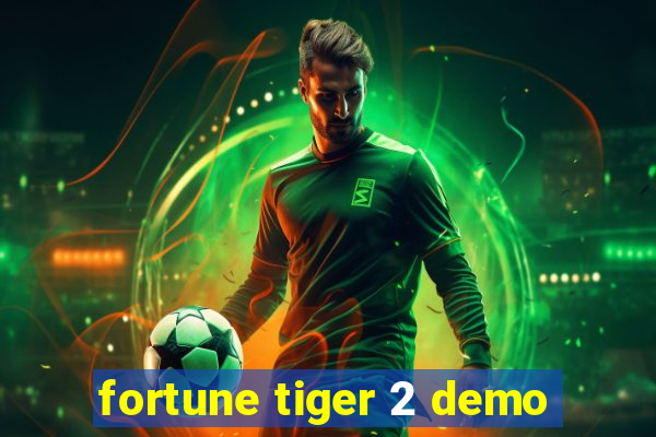 fortune tiger 2 demo