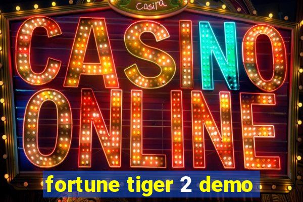 fortune tiger 2 demo