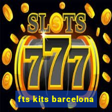 fts kits barcelona