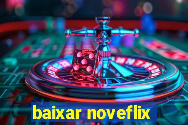 baixar noveflix