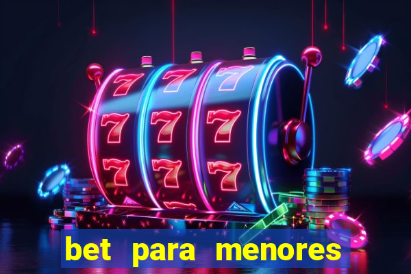 bet para menores de idade