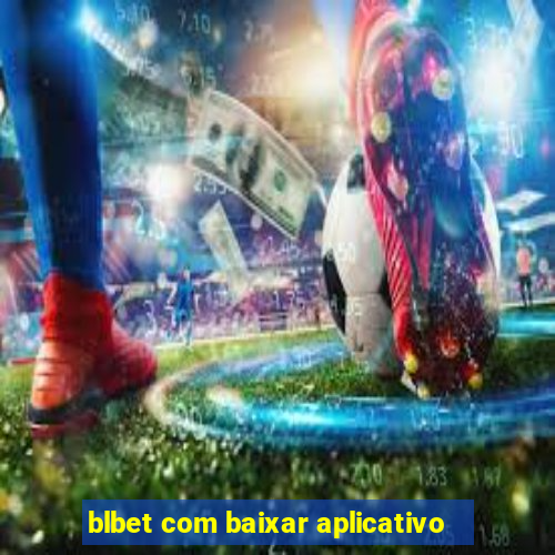 blbet com baixar aplicativo