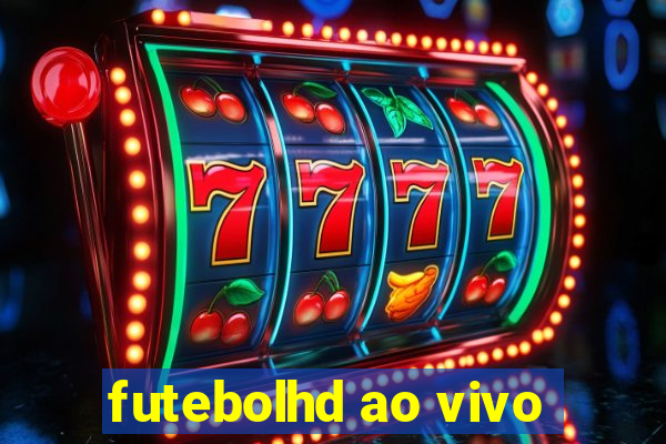 futebolhd ao vivo