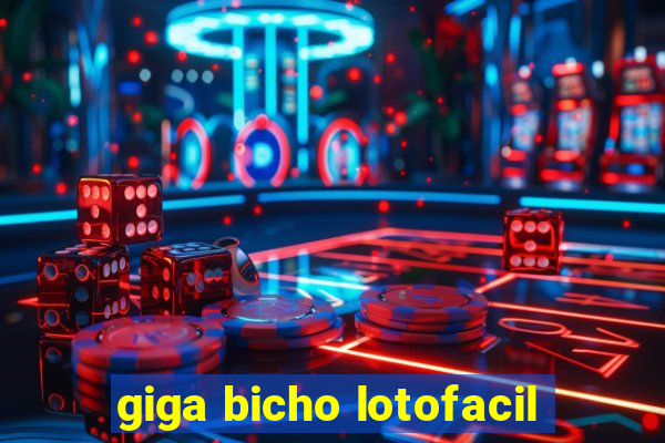 giga bicho lotofacil