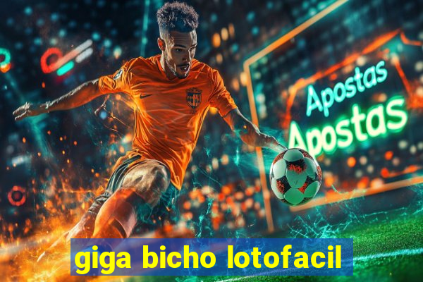 giga bicho lotofacil