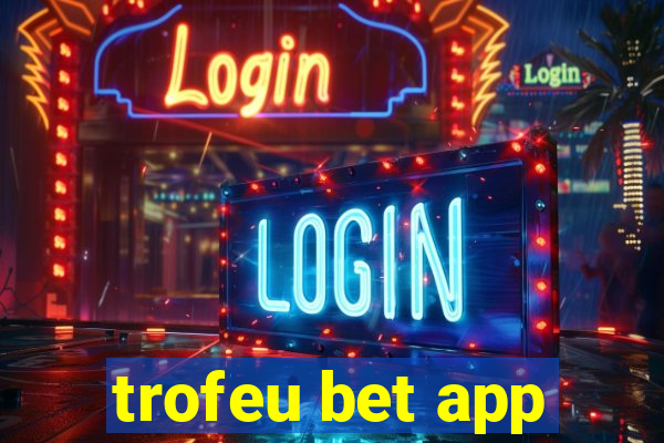 trofeu bet app