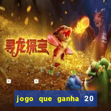 jogo que ganha 20 reais no cadastro