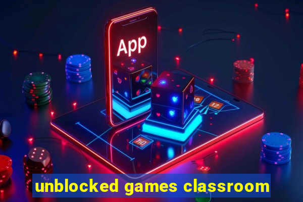 unblocked games classroom