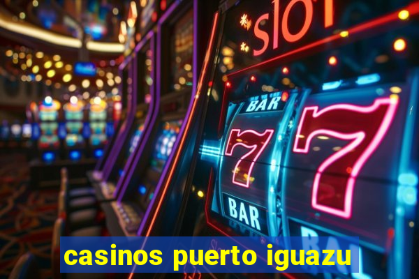 casinos puerto iguazu