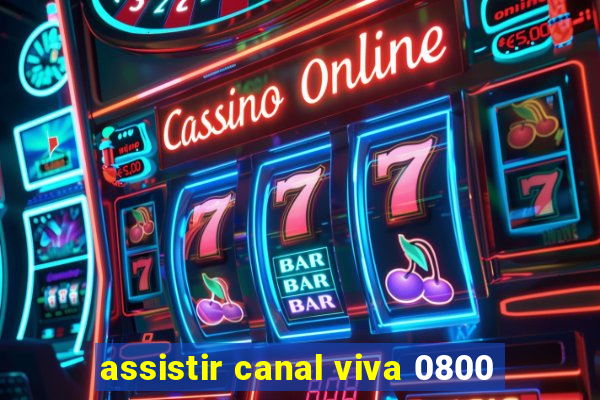 assistir canal viva 0800