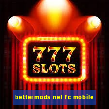 bettermods net fc mobile