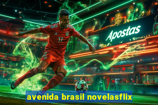 avenida brasil novelasflix