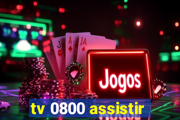 tv 0800 assistir