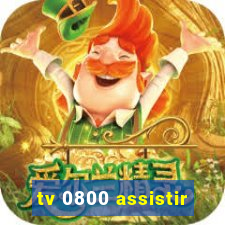 tv 0800 assistir