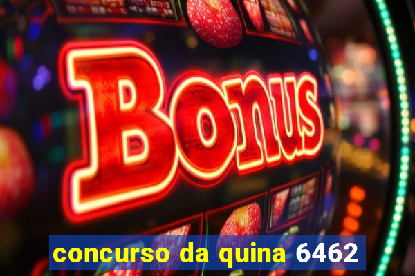 concurso da quina 6462