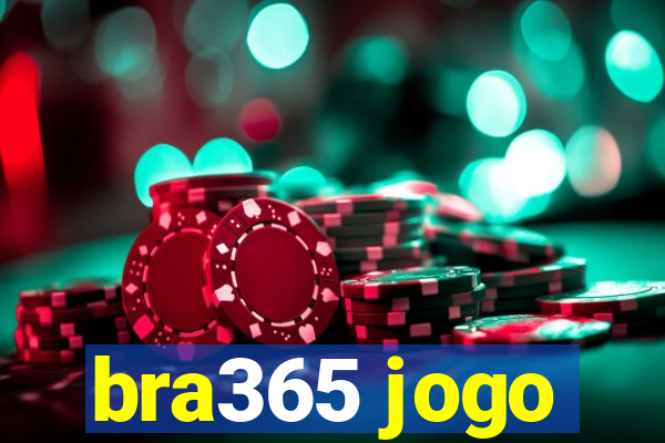 bra365 jogo