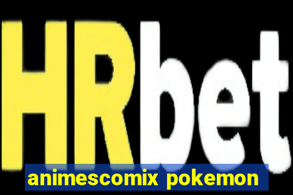 animescomix pokemon