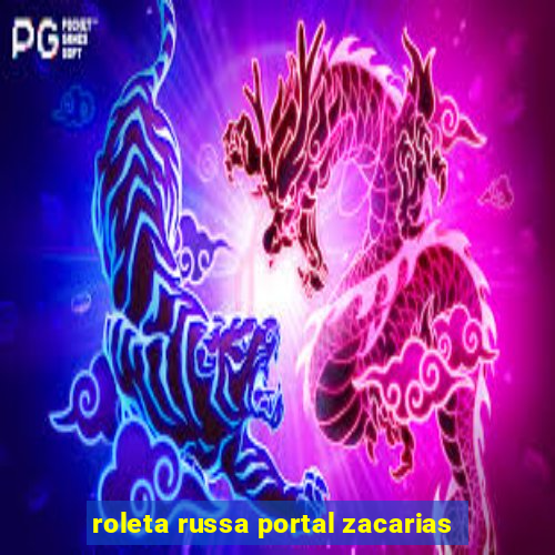 roleta russa portal zacarias