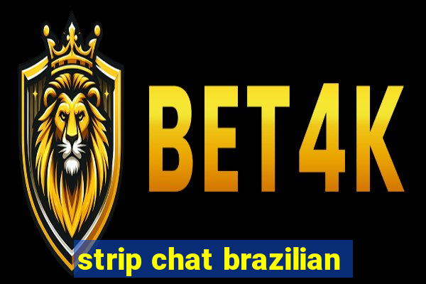 strip chat brazilian