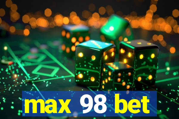 max 98 bet