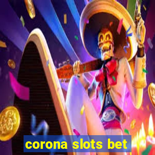 corona slots bet