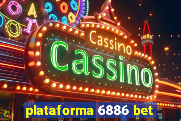 plataforma 6886 bet