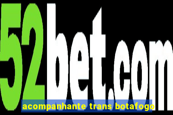 acompanhante trans botafogo