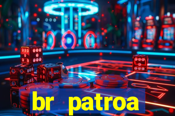 br patroa plataforma jogo online