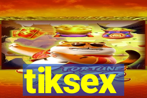 tiksex