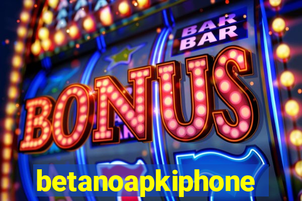 betanoapkiphone