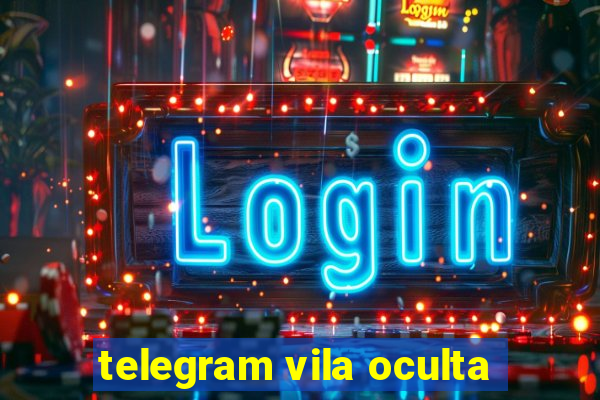 telegram vila oculta