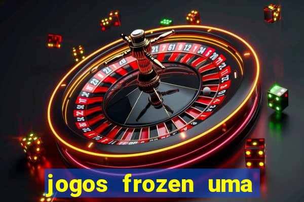 jogos frozen uma aventura congelante problema em dobro