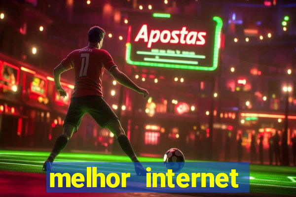 melhor internet para jogar online