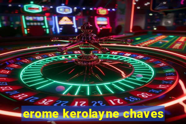 erome kerolayne chaves