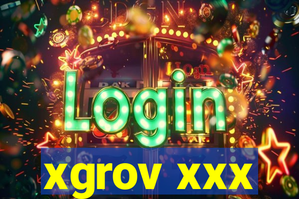 xgrov xxx