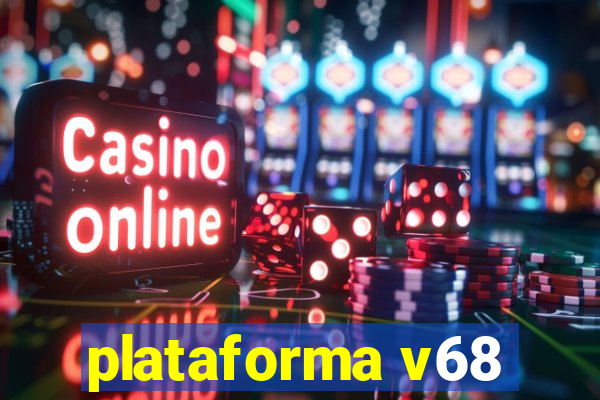 plataforma v68