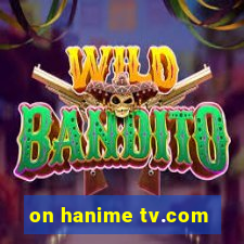 on hanime tv.com