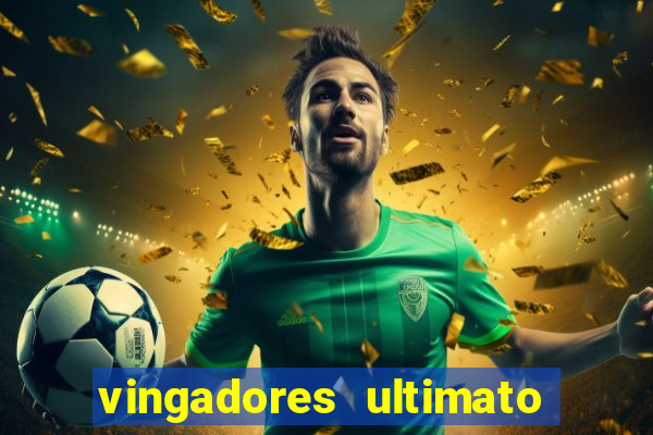 vingadores ultimato assistir dublado